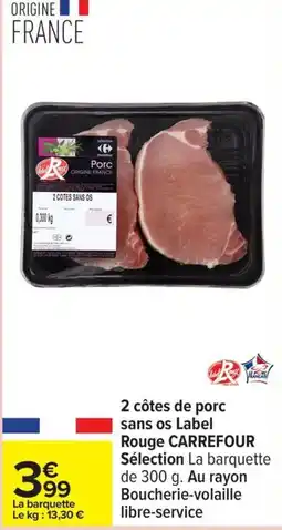 Carrefour CARREFOUR 2 côtes de porc sans os Label Rouge Sélection offre