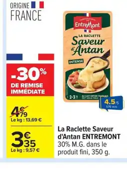 Carrefour ENTREMONT La Raclette Saveur d'Antan offre