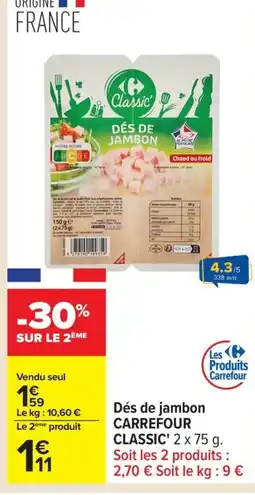 Carrefour CARREFOUR CLASSIC Dés de jambon offre