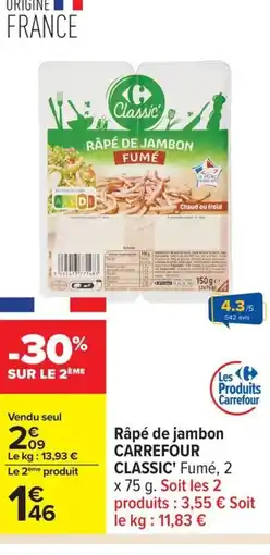 Carrefour CARREFOUR CLASSIC Râpé de jambon offre