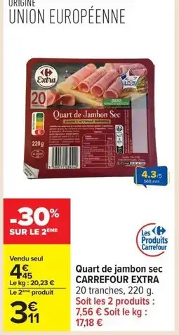 Carrefour CARREFOUR EXTRA Quart de Jambon Sec offre