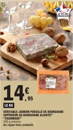E.Leclerc Véritable jambon persillé de bourgogne supérieur au bourgogne aligoté chambade offre