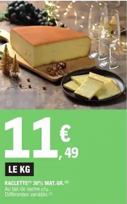 E.Leclerc RACLETTE 30% MAT.GR offre