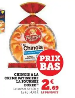 Hyper U LA FOURNEE DOREE Chinois a la creme patissiere offre