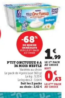 Hyper U P'tit onctueux 6a le 1 pack 36 mois nestle offre