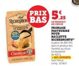 Hyper U RICHESMONTS Fromage pasteurise pour raclette offre