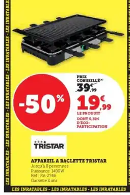 Hyper U TRISTAR Appareil a raclette offre