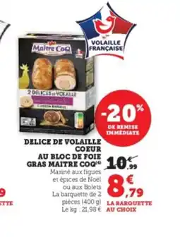 Hyper U MAITRE COQ Delice de volaille coeur au bloc de foie gras offre