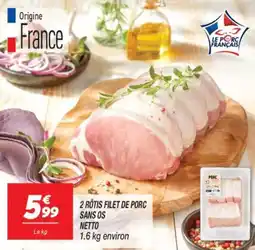Netto 2 rôtis filet de porc sans os netto offre