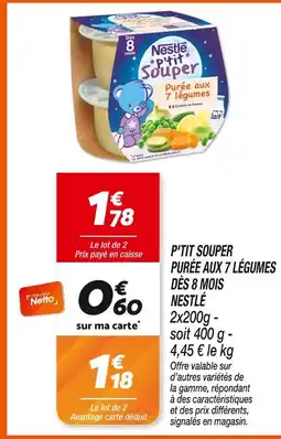 Netto Nestlé p'tit souper purée aux 7 légumes dès 8 mois offre