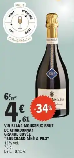 E.Leclerc Vin blanc mousseux brut de chardonnay grande cuvée bouchard aîné & fils offre
