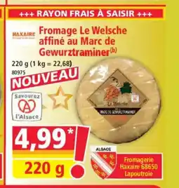 Norma HAXAIRE Fromage Le Welsche affiné au Marc de Gewurztraminer offre