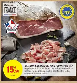 Intermarché Jambon sec d'auvergne igp 9 mois offre