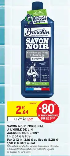 Intermarché BRIOCHIN Savon noir l'original à l'huile de lin jacques offre
