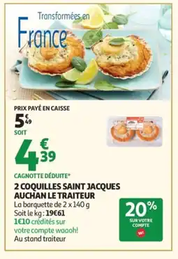 Auchan 2 coquilles saint jacques auchan le traiteur offre