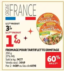 Auchan ERMITAGE Fromage pour tartiflette offre