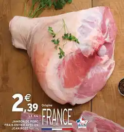 Intermarché Jambon de porc frais entier avec os Jean Roze offre