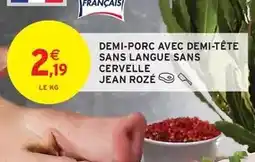 Intermarché Express Jean rosé - demi-porc avec demi-tête sans langue sans cerelle offre