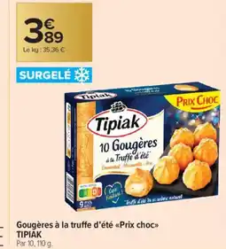 Carrefour Contact TIPIAK Gougères à la truffe d'été Prix choc offre
