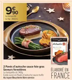 Carrefour Contact SAVEURS FORESTIERES 2 Pavés d'autruche sauce foie gras offre