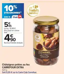 Carrefour Contact CARREFOUR EXTRA Châtaignes pelées au feu offre