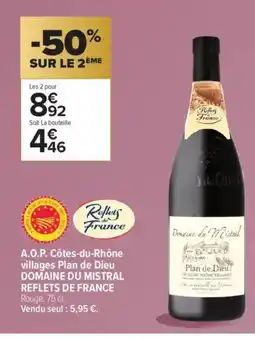 Carrefour Contact DOMAINE DU MISTRAL REFLETS DE FRANCE A.O.P. Côtes-du-Rhône villages Plan de Dieu offre
