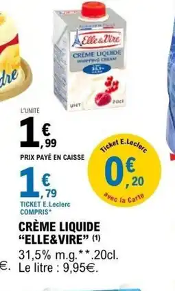 E.Leclerc ELLE & VIRE Crème liquide offre
