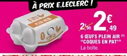 E.Leclerc COQUES EN PAT 6 œufs plein air offre