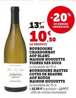 Super U Maison huguette bourgogne chardonnay aop blanc vignes des ducs offre