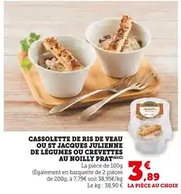 Super U Cassolette de ris de veau pu st jacques julienne de légumes ou crevettes au noilly prat offre