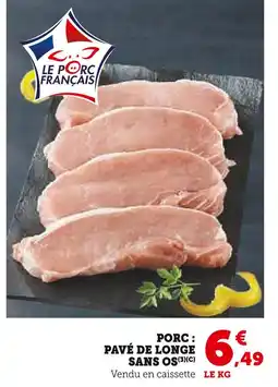 Super U Porc : pavé de longe sans os offre