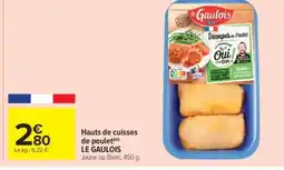 Carrefour Market LE GAULOIS Hauts de cuisses de poulet offre