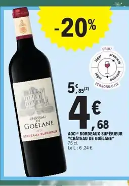 E.Leclerc CHÂTEAU DE GOËLA Aoc bordeaux supérieur offre