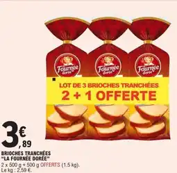 E.Leclerc LA FOURNÉE DORÉE Brioches tranchées offre