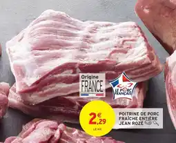 Intermarché JEAN ROZÉ Poitrine de porc fraîche entière offre