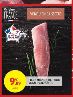 Intermarché JEAN ROZÉ Filet mignon de porc offre