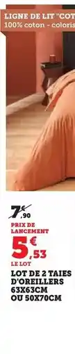 Hyper U Lot de 2 taies d'oreillers 63x63cm ou 50x70cm offre