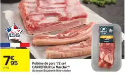 Carrefour Market Poitrine de porc 1/2 sel carrefour le marché offre