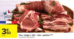 Carrefour Market Porc: longe à rôtir + côte + poitrine offre