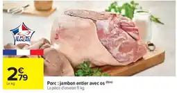 Carrefour Market Porc: jambon entier avec os offre