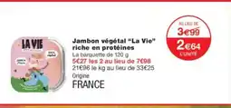 Monoprix LA VIE Jambon végétal riche en protéines offre