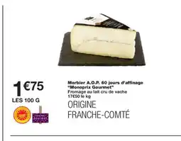 Monoprix MONOPRIX GOURMET Morbier A.O.P. 60 jours d'affinage offre