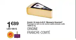Monoprix MONOPRIX GOURMET Comté 12 mois A.O.P. offre