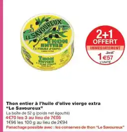 Monoprix LE SAVOUREUX Thon entier à l'huile d'olive vierge extra offre