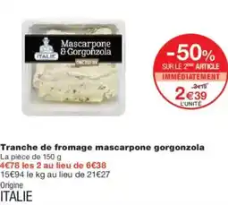 Monoprix Tranche de fromage mascarpone gorgonzola offre