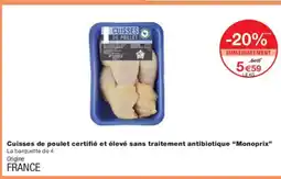 Monoprix MONOPRIX Cuisses de poulet certifié et élevé sans traitement antibiotique offre