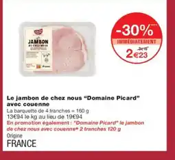 Monoprix DOMAINE PICARD Le jambon de chez nous avec couenne offre