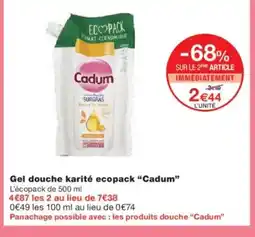 Monoprix CADUM Gel douche karité ecopack offre