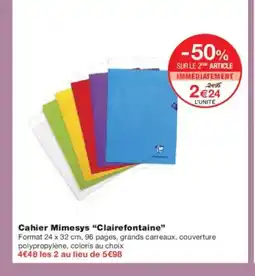 Monoprix CLAIREFONTAINE Cahier Mimesys offre
