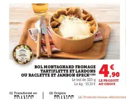 Hyper U Bol montagnard fromage tartiflette et lardons ou raclette et jambon speck offre